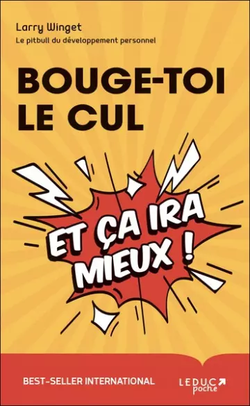 BOUGE-TOI LE CUL ET ÇA IRA MIEUX ! - LARRY WINGET - [Livres]