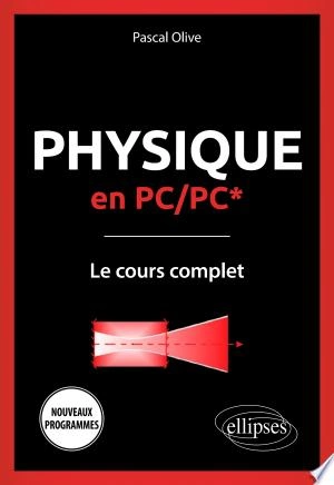 Physique en PC/PC* - Le cours complet - Programme 2022  [Livres]