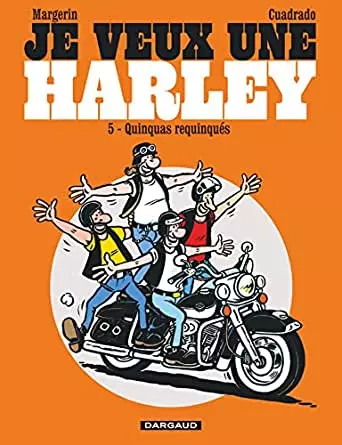 JE VEUX UNE HARLEY (CUADRADO/MARGERIN) TOMES 1 À 5 [BD]