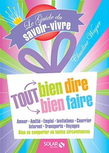 Le Guide du savoir-vivre - Tout bien dire tout bien faire [Livres]