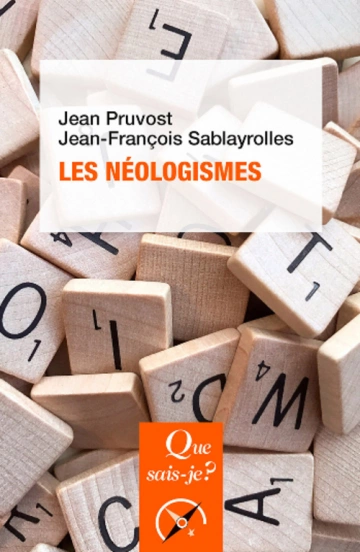 QUE SAIS-JE ?.LES NÉOLOGISMES.JEAN PRUVOST [Livres]