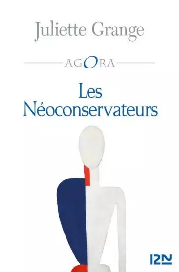 LES NÉOCONSERVATEURS - Juliette Grange [Livres]