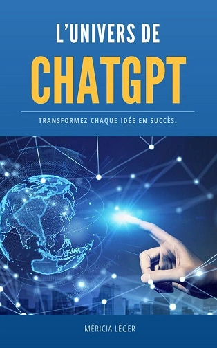 L’univers de ChatGPT Transformez chaque idée en succès [Livres]