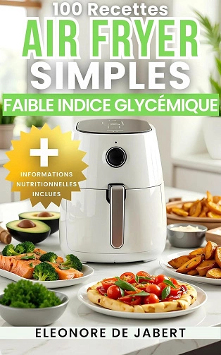 100 Recettes AirFryer Simples à Faible Indice Glucémique [Livres]