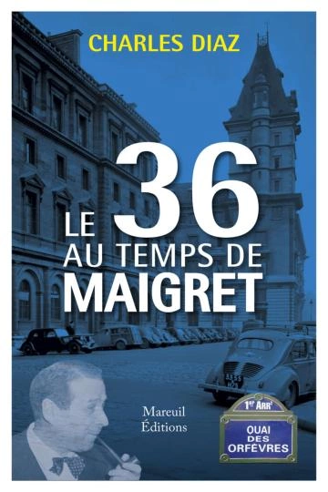 Le 36 au temps de Maigret : Charles Diaz  [Livres]