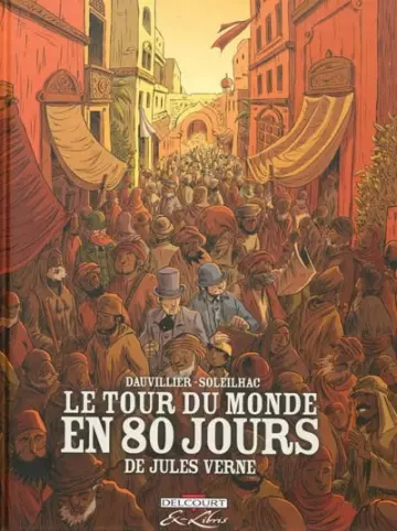 DAUVILLIER-SOLEILHAC-VERNE : LE TOUR DU MONDE EN 80 JOURS (INTEGRALE T01 À T03) [BD]