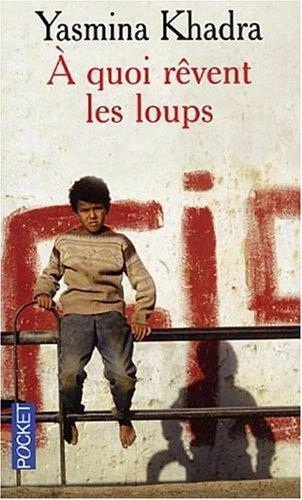 À quoi rêvent les loups  Yasmina Khadra [Livres]