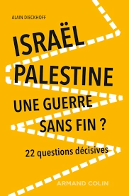 ISRAËL-PALESTINE • UNE GUERRE SANS FIN  ALAIN DIECKHOFF [Livres]