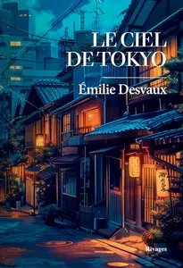 Emilie Desvaux, "Le ciel de Tokyo" [Livres]