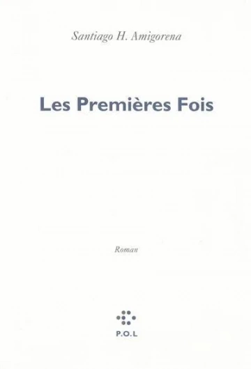 Santiago H. Amigorena - Les Premières Fois [Livres]