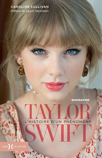 Taylor Swift, l'histoire d'un phénomène Caroline Sullivan [Livres]