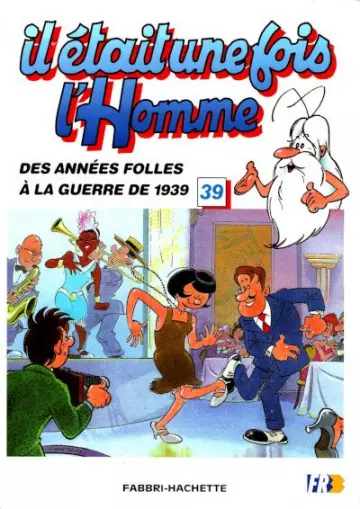 IL ÉTAIT UNE FOIS L'HOMME -  T 39 DES ANNÉES FOLLES À LA GUERRE DE 1939 [BD]