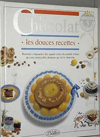 Le chocolat les douces recettes [Livres]