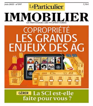 Le Particulier Immobilier N°397 – Juin 2022 [Magazines]