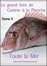 Le grand livre de la cuisine à la plancha : Tome 3 - toute la mer  [Livres]