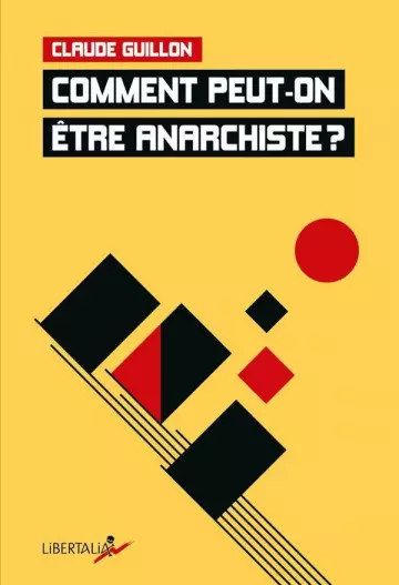 COMMENT PEUT-ON ETRE ANARCHISTE - CLAUDE GUILLON [Livres]