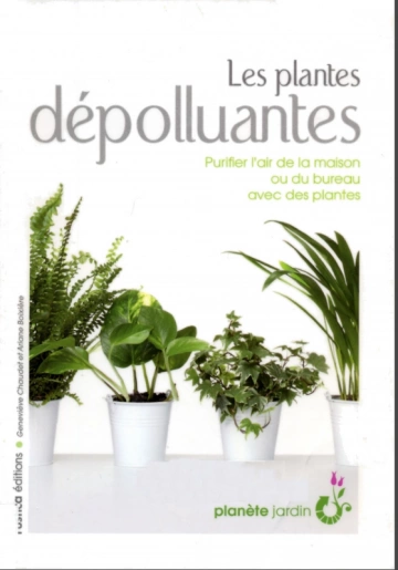 BOIXIÈRE ET CHAUDET - LES PLANTES DÉPOLLUANTES [Livres]