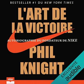 Phil Knight - L'art de la victoire Autobiographie du fondateur de Nike [AudioBooks]