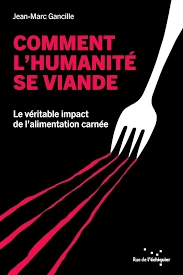 Comment l'humanité se viande Jean-Marc Gancille (2024) [Livres]