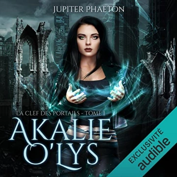 Akalie O'Lys, La clef des portails T01  [AudioBooks]