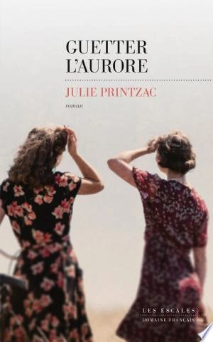 Guetter l'aurore Julie Printzac [Livres]