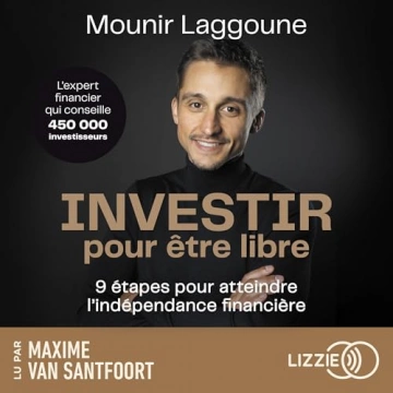 Mounir Laggoune Investir pour être libre  [AudioBooks]