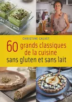 60 grands classiques de la cuisine sans gluten et sans lait  [Livres]