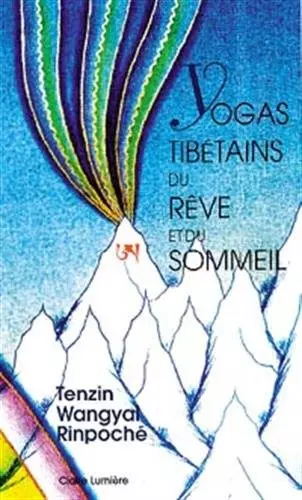 TENZIN WANGYAL - LES YOGAS TIBETAINS DU REVE ET DU SOMMEIL [Livres]