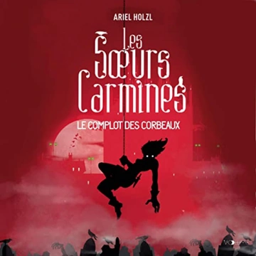 Ariel Holzl Les Sœurs Carmines I - Le Complot des corbeaux [AudioBooks]