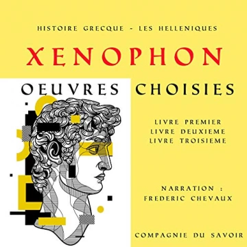 Xénophon - Histoire Grecque - Les Helléniques, œuvres choisies  [AudioBooks]