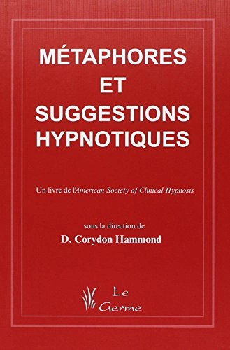 Métaphores et suggestions hypnotiques – Docteur Corydon Hammond [Livres]