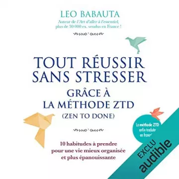 Tout réussir sans stresser grâce à la méthode ZTD [AudioBooks]