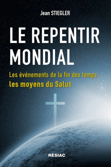 Le Repentir Mondial - Les événements de la fin des temps, les moyens du Salut - [Livres]