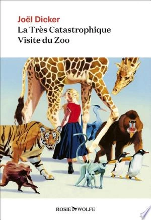 La Très Catastrophique Visite du Zoo  Joël Dicker [Livres]