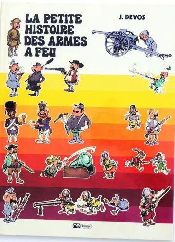 BD : Petite histoire des armes a feu + Armes farfelues : 2 tomes . Jaques Devos 1974  [BD]