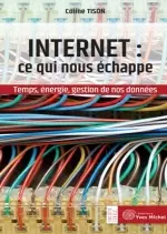 Internet: Ce qui nous echappe  [Livres]