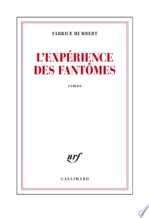 Fabrice Humbert L'expérience des fantômes [Livres]