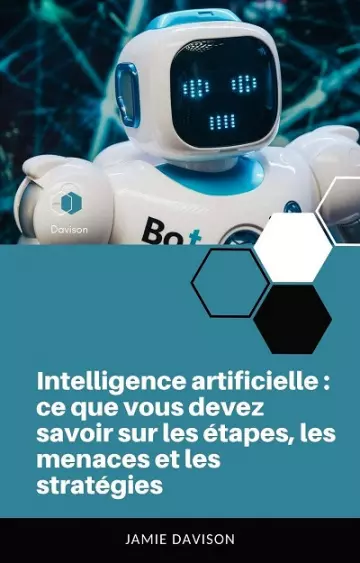 Intelligence artificielle - ce que vous devez savoir sur les étapes, les menaces et les stratégies [Livres]