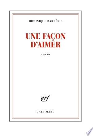 Dominique Barbéris Une façon d’aimer [Livres]