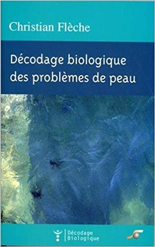 DECODAGE BIOLOGIQUE DES PROBLEMES DE PEAU  [Livres]