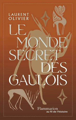 Le monde secret des gaulois Laurent Olivier [Livres]