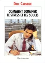 Comment dominer le stress et les soucis  [Livres]