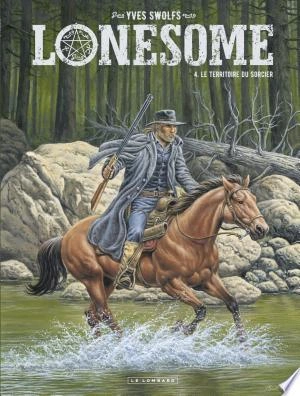 Lonesome - Tome 4 - Le territoire du sorcier [BD]