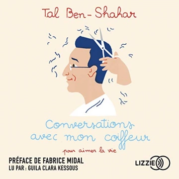 Conversations avec mon coiffeur Tal Ben-Shahar [AudioBooks]