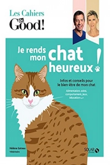 Je rends mon chat heureux ! (Les Cahiers Dr. Good !) [Livres]