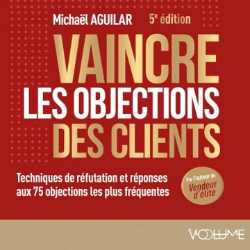 Vaincre les objections des clients Michaël Aguilar [AudioBooks]