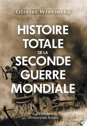 Histoire totale de la Seconde Guerre mondiale Olivier Wieviorka  [Livres]