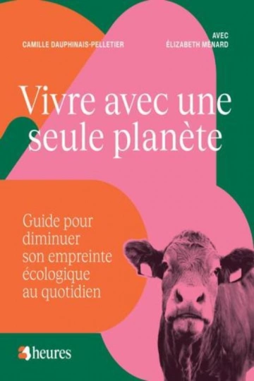 Vivre avec une seule planète CAMILLE DAUPHINAIS-PELLETIER, ELIZABETH MÉNARD [Livres]