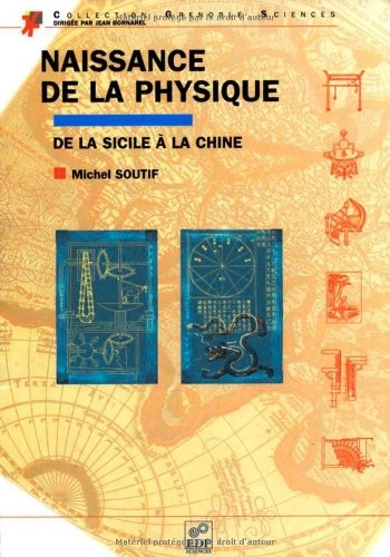 Naissance de la physique, de la Sicile à la Chine [Livres]