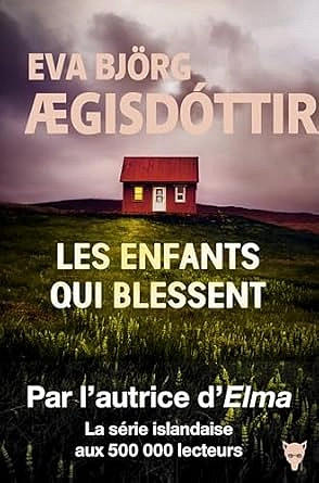 Les enfants qui blessent - Eva Björg Ægisdóttir (2025) Les enfants qui blessent - Eva Björg Ægisdóttir (2025)  [Livres]